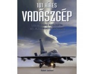 Robert Jackson: 101 híres vadászgép - Legendás harci repülőgépek az I. világháborútól napjainkig