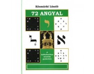 Késmárki László: 72 Angyal - A kabbalisztikus misztika gyakorlata