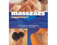 A masszázs nagykönyve - A test kezelése, a lélek gyógyítása