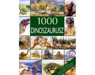 1000 dinoszaurusz - Az ősidők gigászai: dinoszauruszok, repülő őshüllők, tengeri hüllők és más ősgyíkok