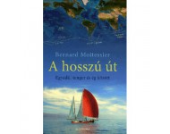 Bernard Moitessier: A hosszú út - Egyedül tenger és ég között