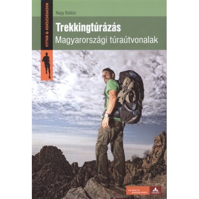 Nagy Balázs - Trekkingtúrázás (Magyarországi túraútvonalak)