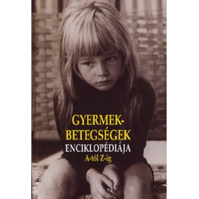 Dr. Martin Edwards: Gyermekbetegségek enciklopédiája A-tól Z-ig - Gyakorlati kézikönyv a gyermekbetegségek felismeréséhez