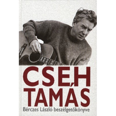 Cseh Tamás;  Bérczes László: Cseh Tamás - Bérczes László beszélgetőkönyve