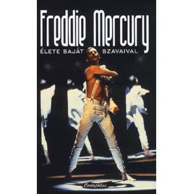 Freddie Mercury élete saját szavaival
