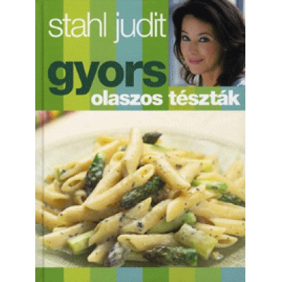 Stahl Judit: Gyors olaszos tészták