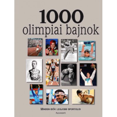 1000 olimpiai bajnok - Minden idők legjobb sportolói