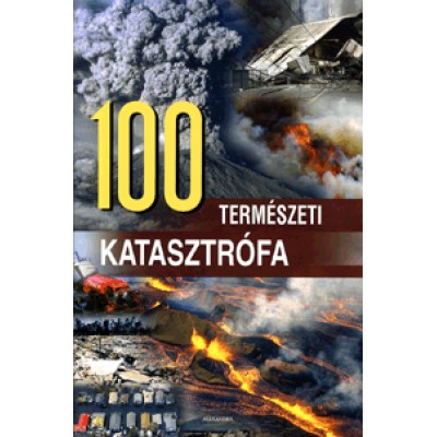 100 természeti katasztrófa