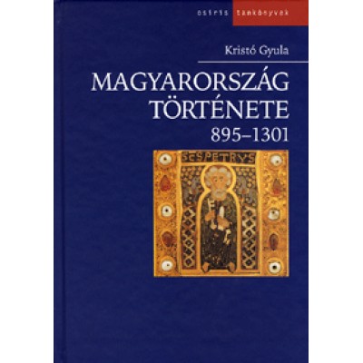 Kristó Gyula: Magyarország története 895-1301