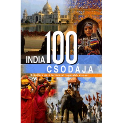 India 100 csodája - A kultúra és a természet legszebb kincsei