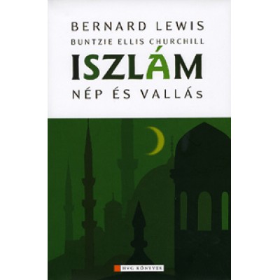 Lewis, Bernard;  Churchill, Buntzie Ellis: Iszlám - Nép és vallás