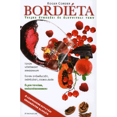 Roger Corder: Bordiéta - Teljes étkezési és életviteli terv
