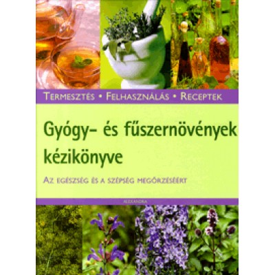 Monika Zilliken: Gyógy- és fűszernövények kézikönyve - Az egészség és a szépség megőrzéséért