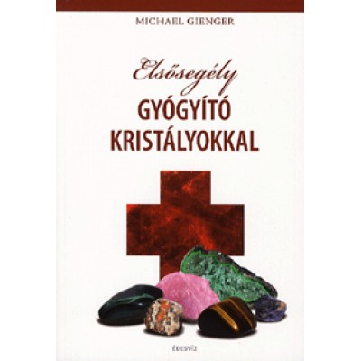 Michael Gienger: Elsősegély gyógyító kristályokkal