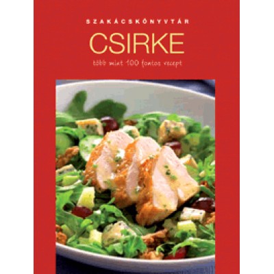 Csirke - Több mint 100 fontos recept