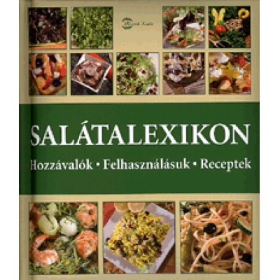 Yara Hackstein, Beate Engelmann: Salátalexikon Hozzávalók - Felhasználásuk - Receptek