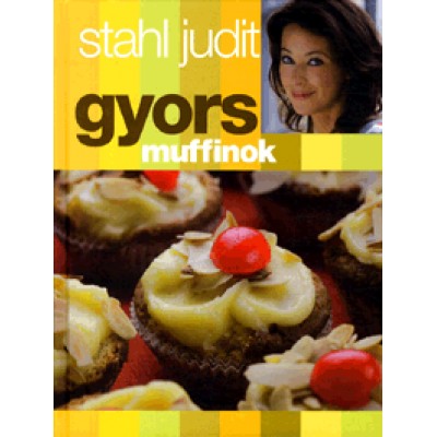 Stahl Judit: Gyors muffinok