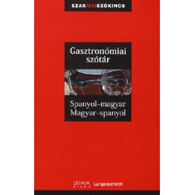 Gasztronómiai szótár: Spanyol-magyar - Magyar-spanyol