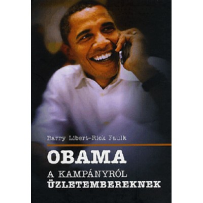 Barry Libert, Rick Faulk: Obama - A kampányról üzletembereknek