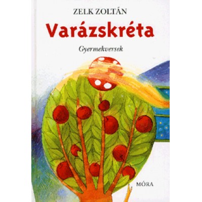 Zelk Zoltán: Varázskréta - Gyermekversek