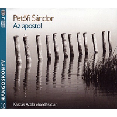 Petőfi Sándor: Az apostol - Hangoskönyv (2 CD) - Kaszás Attila előadásában