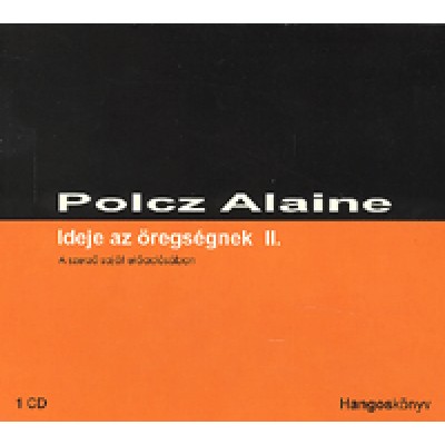 Polcz Alaine: Ideje az öregségnek II. - Hangoskönyv (CD)