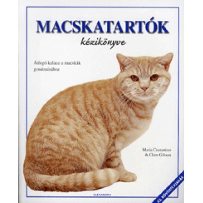 Maria Constantino, Clare Gibson: Macskatartók kézikönyve - Átfogó kalauz a macskák gondozásához