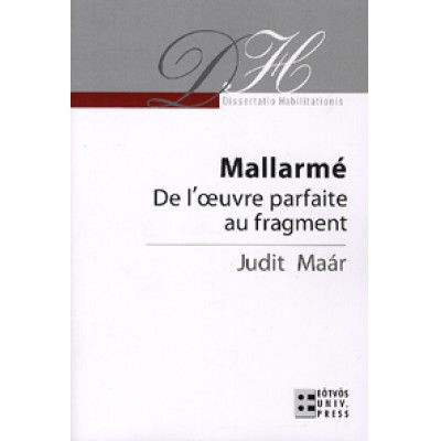 Maár Judit: Mallarmé - De I' oe uvre parfaite au fragment