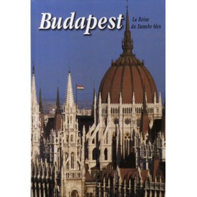 Száraz Miklós György: Budapest - La Reine du Danube bleu