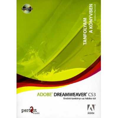 Adobe Dreamweaver CS3 - Tanfolyam a könyvben (CD melléklettel) - Eredeti tankönyv az Adobe-tól