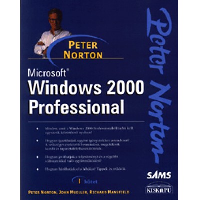 Richard Mansfield, Peter Norton,  John  Mueller: Microsoft Windows 2000 Professional I. kötet