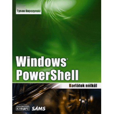 Tyson Kopcziynski: Windows PowerShell - Korlátok nélkül
