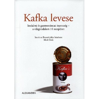 Mark Crick: Kafka levese - Irodalmi és gasztronómiai ínyencség - a világirodalom 14 receptben