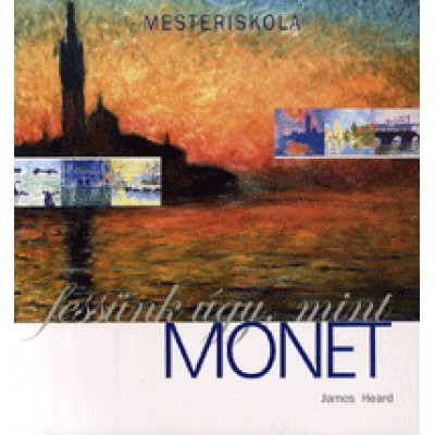 James Heard: Fessünk úgy, mint Monet