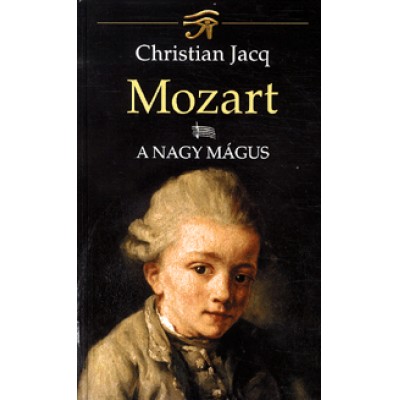 Christian Jacq: Mozart I. - A nagy mágus