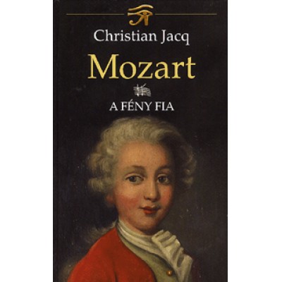 Christian Jacq: Mozart II. - A Fény fia
