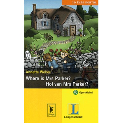 Anette Weber: Where is Mrs Parker? - Hol van Mrs Parker? - 10 éves kortól