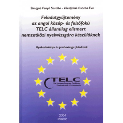 Feladatgyűjtemény az angol közép- és felsőfokú TELC államilag elismert nemzetközi nyelvvizsgára készülőknek (2 CD-melléklettel) - Gyakorlókönyv és próbavizsga feladatok
