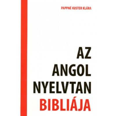 Pappné Kuster Klára: Az angol nyelvtan bibliája