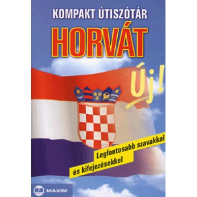 Kompakt útiszótár: Horvát (új) - Legfontosabb szavakkal és kifejezésekkel