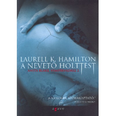 Laurell K. Hamilton: A nevető holttest - Anita Blake, Vámpírvadász 2.