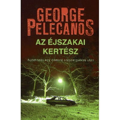 George Pelecanos: Az éjszakai kertész - Nyomozás egy démoni sorozatgyilkos után