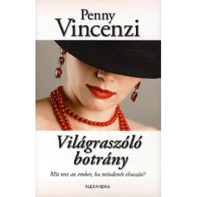 Penny Vincenzi: Világraszóló botrány - Mit tesz az ember, ha mindenét elveszíti?