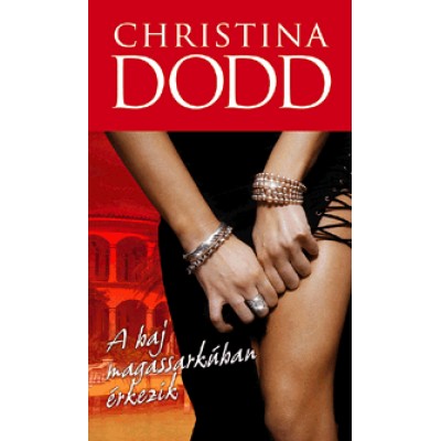 Christina Dodd: A baj magassarkúban érkezik