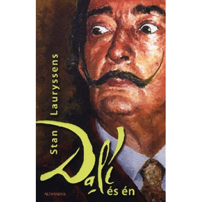 Stan Lauryssens: Dalí és én - Egy szürreális sztori