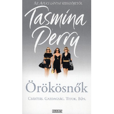 Tasmina Perry: Örökösnők - Csábítás, Gazdagság, Titok, Bűn