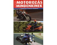 ifj. Petró Lajos: Motorozás mindenkinek - A motorozás gyakorlati kézikönyve