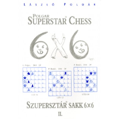 Polgár László: Polgar Superstar Chess II. / Polgár szupersztár Sakk 6x6 II.