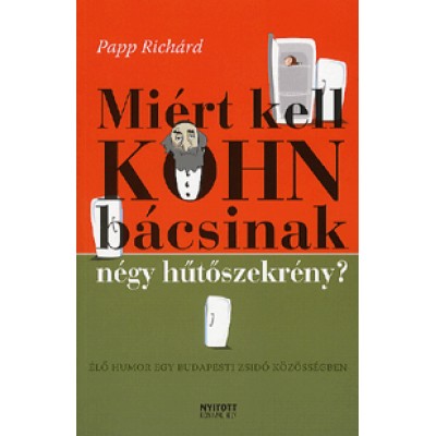 Papp Richárd: Miért kell Kohn bácsinak négy hűtőszekrény? - Élő humor egy budapesti zsidó közösségben
