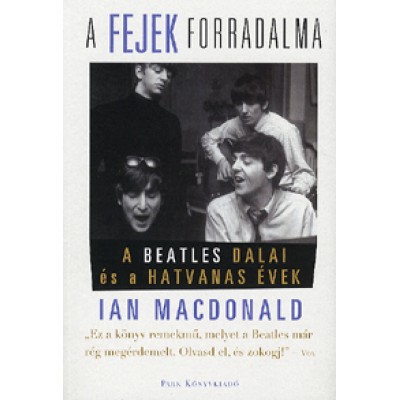 Ian MacDonald: A fejek forradalma - A Beatles dalai és a hatvanas évek